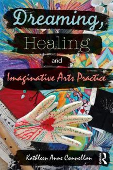 Paperback Dreaming, Healing and Imaginative Arts Practice Book