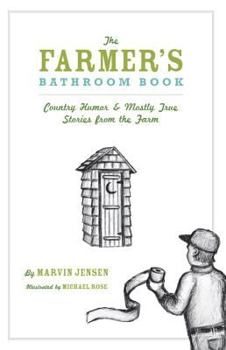 Paperback The Farmer's Bathroom Book: Country Humor & Mostly True Stories from the Farm Book