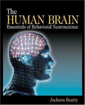 Hardcover The Human Brain: Essentials of Behavioral Neuroscience Book