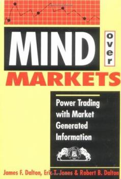 Paperback Mind Over Markets: Power Trading with Market Generated Information Book