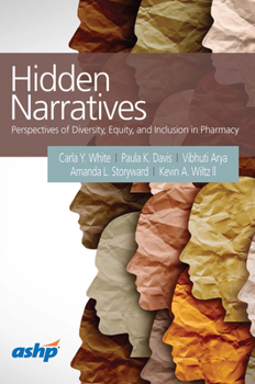 Hidden Narratives: Perspectives of Diversity, Equity, and Inclusion in Pharmacy