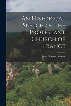 Paperback An Historical Sketch of the Protestant Church of France Book