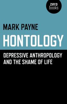 Paperback Hontology: Depressive Anthropology and the Shame of Life Book