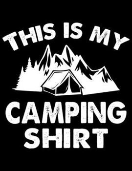 Paperback This is my camping shirt: Camping Journal, 8.5" x 11" in 100 pages Book