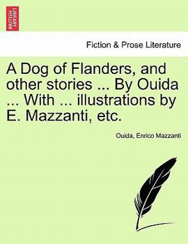 Paperback A Dog of Flanders, and Other Stories ... by Ouida ... with ... Illustrations by E. Mazzanti, Etc. Book