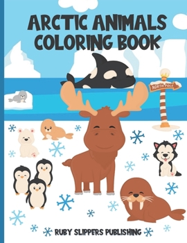 Paperback Arctic Animals Coloring Book: Cute Seal, Whale, Penguin, Fox and Moose Coloring Book For Kids Book