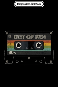Composition Notebook: Best of 1984 Cassette Tape 35 Years Old Vintage 35th B-day  Journal/Notebook Blank Lined Ruled 6x9 100 Pages