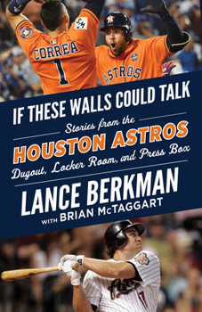 Paperback If These Walls Could Talk: Houston Astros: Stories from the Houston Astros Dugout, Locker Room, and Press Box Book