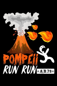 Paperback Pompeii Run Run a.d.79: Pompeii Fun Run 79 AD Funny Volcano Running Journal/Notebook Blank Lined Ruled 6x9 100 Pages Book