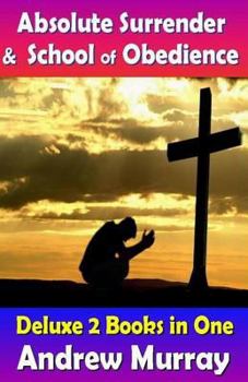 Paperback Absolute Surrender & School of Obedience: 2 Books in One (Andrew Murray Classics) Book