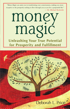 Paperback Money Magic: Unleashing Your True Potential for Prosperity and Fulfillment Book