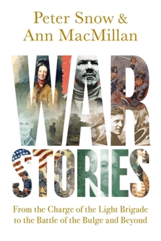 Hardcover War Stories: From the Charge of the Light Brigade to the Battle of the Bulge and Beyond Book