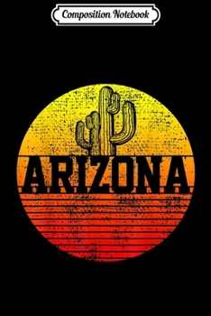 Composition Notebook: Retro Vintage Arizona Desert Cactus USA State Gift  Journal/Notebook Blank Lined Ruled 6x9 100 Pages