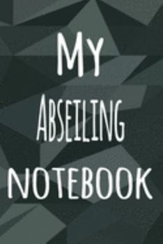 Paperback My Abseiling Notebook: The perfect way to record your hobby - 6x9 119 page lined journal! Book