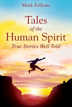 Paperback Tales of the Human Spirit: True Stories Well Told Book