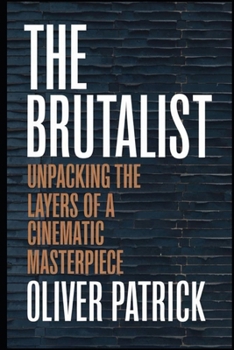 Paperback The Brutalist: Unpacking the Layers of a Cinematic Masterpiece Book
