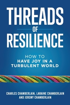 Paperback Threads of Resilience: How to Have Joy in a Turbulent World Book