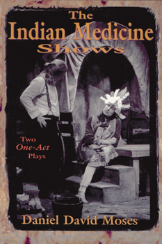 Paperback The Indian Medicine Shows: Two One-Act Plays Book