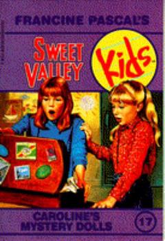 Caroline's Mystery Dolls (Sweet Valley Kids, #17) - Book #17 of the Sweet Valley Kids