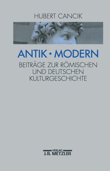 Hardcover Antik - Modern: Beiträge Zur Römischen Und Deutschen Kulturgeschichte [German] Book