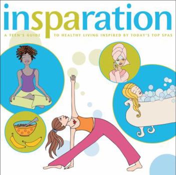 Paperback Insparation: A Teen's Guide to Healthy Living Inspired by Today's Top Spas Book