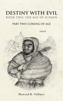 Paperback Destiny with Evil Book Two: The Age of Icemen: Part Two; Coming of Age Book