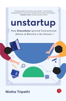 Paperback Unstartup: How Unacademy Ignored Conventional Advice to Become a 3x Unicorn Book