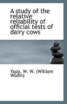 Paperback A Study of the Relative Reliability of Official Tests of Dairy Cows Book