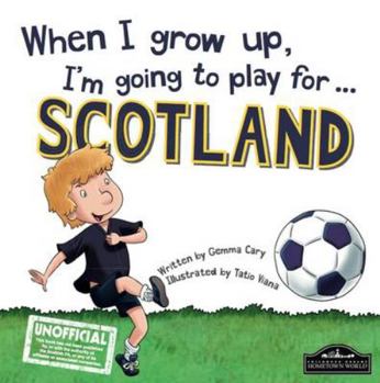 When I grow up, I'm going To play for Scotland