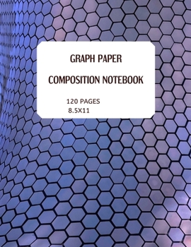 GRAPH PAPER. COMPOSITION NOTEBOOK 120 PAGES 8.5X11: IDEAL FOR ARCHITECTURE. FINE ART DRAWINGS. MATHS AND ARTISTS. 5X5 SQUARES PER INCH (perfect for sudents)