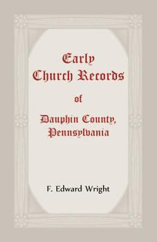 Paperback Early Church Records of Dauphin County, Pennsylvania Book