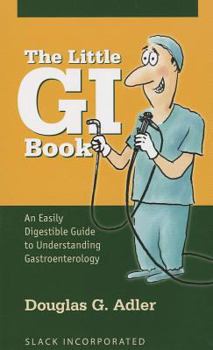Paperback The Little GI Book: An Easily Digestible Guide to Understanding Gastroenterology Book