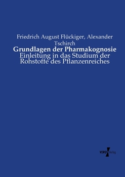 Paperback Grundlagen der Pharmakognosie: Einleitung in das Studium der Rohstoffe des Pflanzenreiches [German] Book