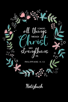 I can do all things: Christliches Tagebuch zum festhalten von Bibelversen, Notizen und Gedanken | Eintragen von Gebet und Dank oder geistlichen ... für Christen & Gläubige