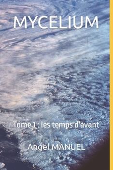 Paperback Mycelium: Tome 1: les temps d'avant [French] Book