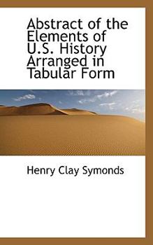 Abstract of the Elements of U S History Arranged in Tabular Form