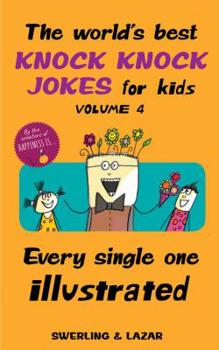 Paperback The World's Best Knock Knock Jokes for Kids Volume 4: Every Single One Illustrated Volume 4 Book