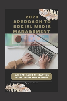 Paperback 2023 approach to social media management: A simple guide to starting social media management Book