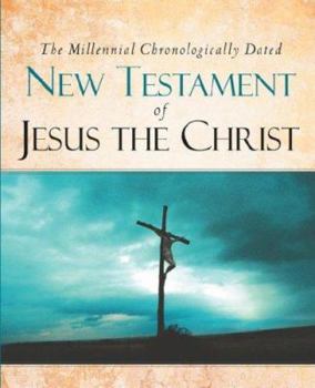 Paperback The Millennial Chronologically Dated New Testament of Jesus the Christ Book