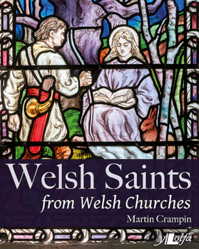 Hardcover Welsh Saints from Welsh Churches: Stained Glass and Other Religious Imagery Through the Centuries Book