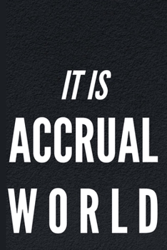 It Is Accrual Worl: Funny Black Design Accountant Notebook Journal 6X9 Great Appreciation Gift Idea For Birthday or Christmas