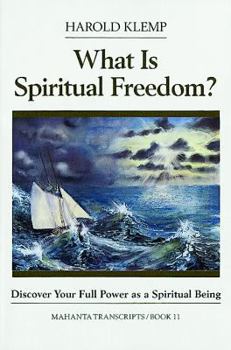 What Is Spiritual Freedom? (Mahanta Transcripts, Bk 11) - Book #11 of the Mahanta Transcripts
