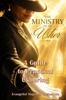 The Ministry of an Usher: A Guide to Practical Ushering (QUICK-READ Volumes)