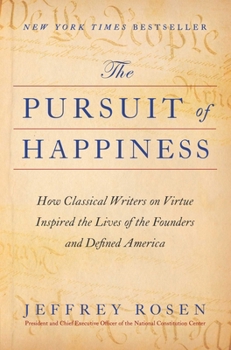 Hardcover The Pursuit of Happiness: How Classical Writers on Virtue Inspired the Lives of the Founders and Defined America Book