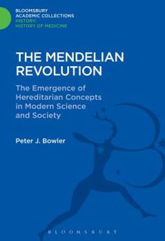 Hardcover The Mendelian Revolution: The Emergence of Hereditarian Concepts in Modern Science and Society Book
