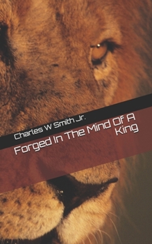 Forged In The Mind Of A King (Series)