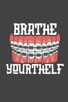 Brathe Yourthelf: Funny Dentist 2019-2020 Academic Year Planner, Datebook, & Homework Scheduler