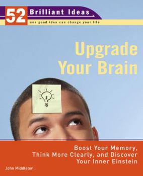 Paperback Upgrade Your Brain: Boost Your Memory, Think More Clearly, and Discover Your Inner Einstein Book