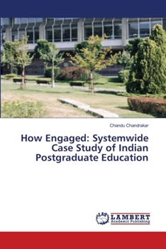 Paperback How Engaged: Systemwide Case Study of Indian Postgraduate Education Book
