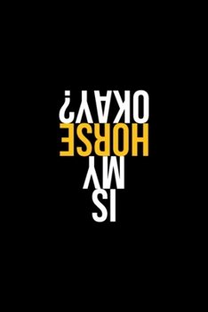 Is My Horse Ok Notebook: Blank Lined Notebook Journal for Work, School, Office | 6x9 110 page